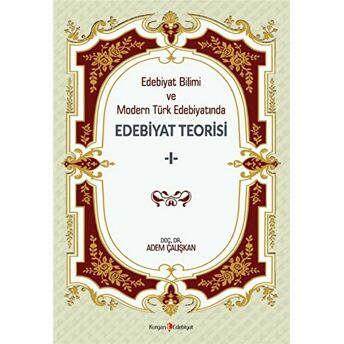 Edebiyat Bilimi Ve Modern Türk Edebiyatında Edebiyat Teorisi 1 Adem Çalışkan