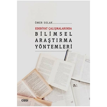 Edebiyat Çalışmalarında Bilimsel Araştırma Yöntemleri Ömer Solak