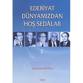 Edebiyat Dünyamızdan Hoş Sedalar 2 Abdullah Satoğlu