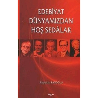 Edebiyat Dünyamızdan Hoş Sedalar Abdullah Satıoğlu