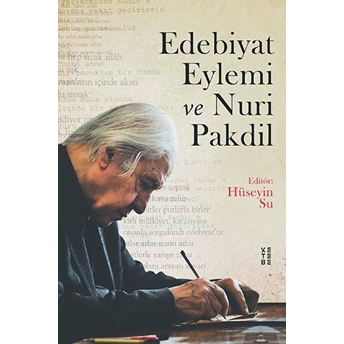 Edebiyat Eylemi Ve Nuri Pakdil Hüseyin Su