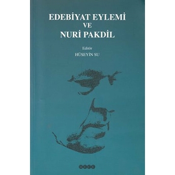 Edebiyat Eylemi Ve Nuri Pakdil Hüseyin Su