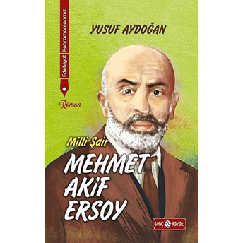 Edebiyat Kahramanlarımız 1 - Mehmet Akif Ersoy Yusuf Aydoğan