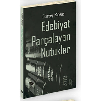 Edebiyat Parçalayan Nutuklar Türey Köse