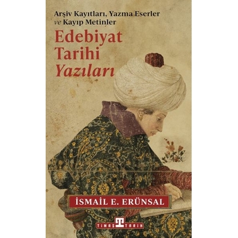 Edebiyat Tarihi Yazıları Ismail E. Erünsal