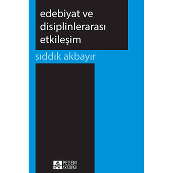 Edebiyat Ve Disiplinlerarası Etkileşim Sıddık Akbayır