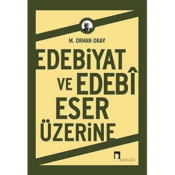 Edebiyat Ve Edebi Eser Üzerine M. Orhan Okay