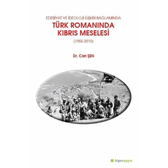 Edebiyat Ve Ideoloji Ilişkisi Bağlamında Türk Romanında Kıbrıs Meselesi (1955-2015) - Can Şen - Can Şen