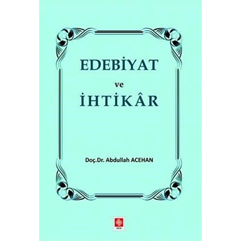 Edebiyat Ve Ihtikar Abdullah Acehan