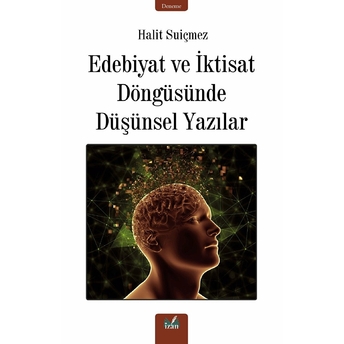 Edebiyat Ve Iktisat Döngüsünde Düşünsel Yazılar - Halit Suiçmez