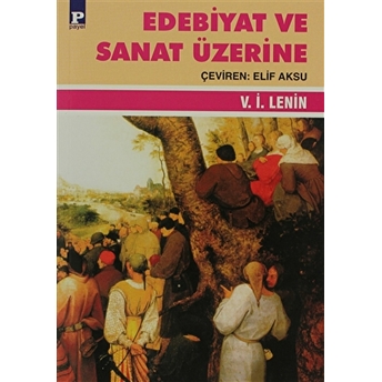 Edebiyat Ve Sanat Üzerine Vladimir Ilyiç Lenin