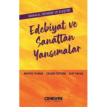 Edebiyat Ve Sanattan Yansımalar Çelebi Öztürk, Elif Yavaş, Behiye Öztürk