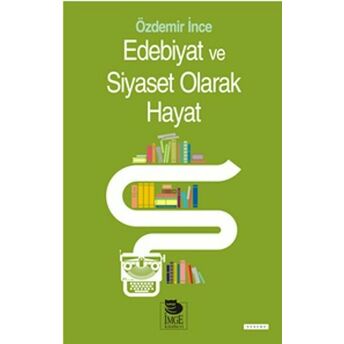 Edebiyat Ve Siyaset Olarak Hayat Özdemir Ince