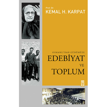 Edebiyat Ve Toplum Osmanlı'dan Günümüze Kemal H. Karpat