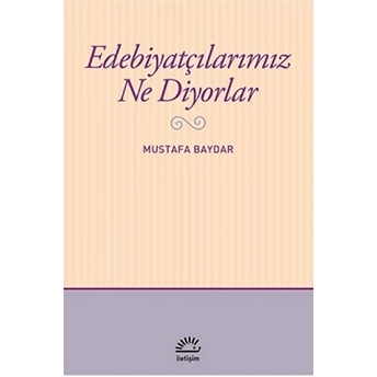 Edebiyatçılarımız Ne Diyorlar Mustafa Baydar