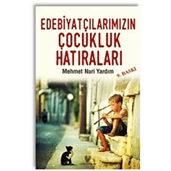 Edebiyatçılarımızın Çocukluk Hatıraları Mehmet Nuri Yardım