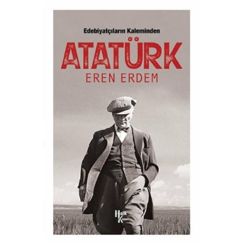 Edebiyatçıların Kaleminden Atatürk - Eren Erdem