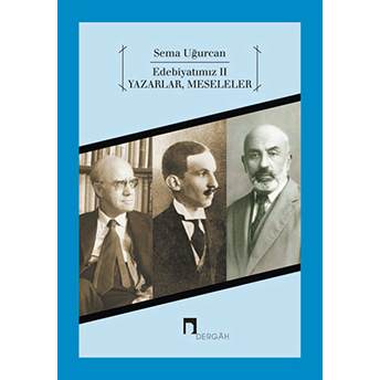 Edebiyatımız Iı - Yazarlar, Meseleler Sema Uğurcan