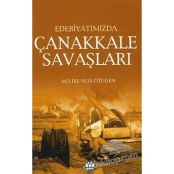 Edebiyatımızda Çanakkale Savaşları Melike Nur Ötügen