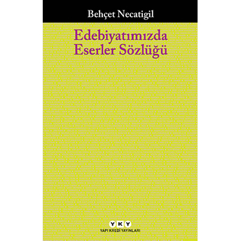 Edebiyatımızda Eserler Sözlüğü Behçet Necatigil