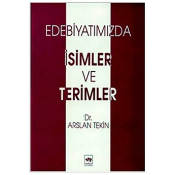 Edebiyatımızda Isimler Ve Terimler Arslan Tekin