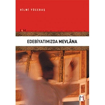 Edebiyatımızda Mevlana Hilmi Yücebaş