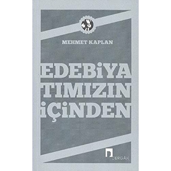 Edebiyatımızın Içinden Mehmet Kaplan