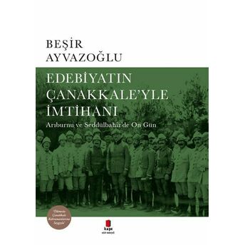 Edebiyatın Çanakkale’yle Imtihanı - Ciltli Beşir Ayvazoğlu