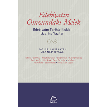 Edebiyatın Omzundaki Melek Edebiyatın Tarihle Ilişkisi Üzerine Yazılar Zeynep Uysal