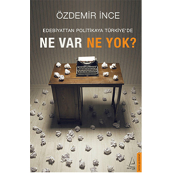 Edebiyattan Politikaya Türkiye'De Ne Var Ne Yok? Özdemir Ince