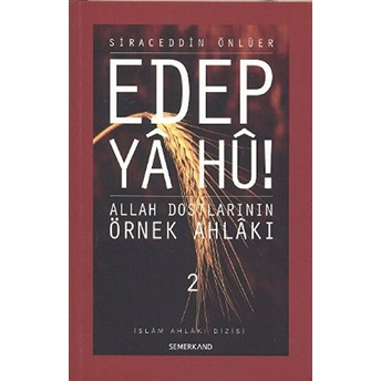 Edep Ya Hu / Allah Dostlarının Örnek Ahlakı - 2. Cilt Siraceddin Önlüer