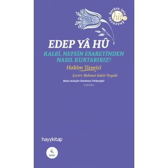 Edep Ya Hu; Kalbi Nefsin Esaretinden Nasıl Kurtarırız?Kalbi Nefsin Esaretinden Nasıl Kurtarırız? Hakim Tirmizi