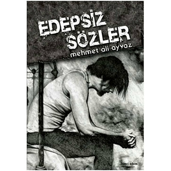 Edepsiz Sözler-Mehmet Ali Ayvaz