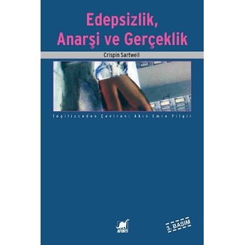 Edepsizlik, Anarşi Ve Gerçeklik Crispin Sartwell