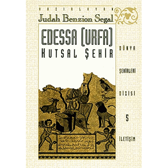 Edessa (Urfa) Kutsal Şehir Judah Benzion Segal