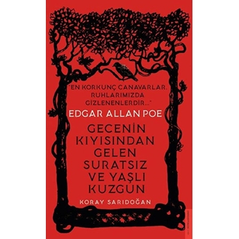 Edgar Allan Poe - Gecenin Kıyısından Gelen Suratsız Ve Yaşlı Kuzgun Koray Sarıdoğan