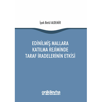 Edinilmiş Mallara Katılma Rejiminde Taraf Iradelerinin Etkisi