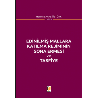 Edinilmiş Mallara Katılma Rejiminin Sona Ermesi Ve Tasfiye Halime Savaş Öztürk