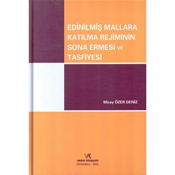 Edinilmiş Mallara Katılma Rejiminin Sona Ermesi Ve Tasfiyesi Ciltli Miray Özer Deniz