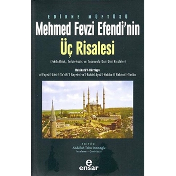 Edirne Müftüsü Mehmed Fevzi Efendi’nin Üç Risalesi;( Fıkıh-Ahlak, Tefsir-Hadis Ve Tasavvufa Dair Dini Risaleler )( Fıkıh-Ahlak, Tefsir-Hadis Ve Tasavvufa Dair Dini Risaleler ) Abdullah Taha Imamoğlu