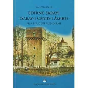 Edirne Sarayı: Kısa Bir Değerlendirme - Mustafa Özer