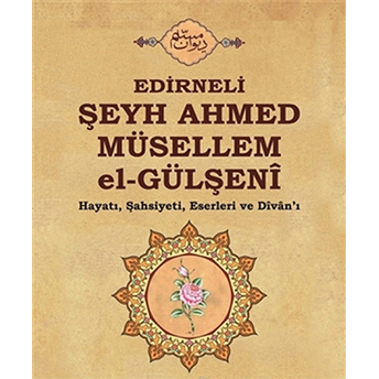 Edirneli Şeyh Ahmed Müsellem El-Gülşeni Selami Şimşek