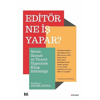 Editör Ne Iş Yapar? - Sanat, Zanaat Ve Ticaret Üçgeninde Kitap Editörlüğü Peter Ginna