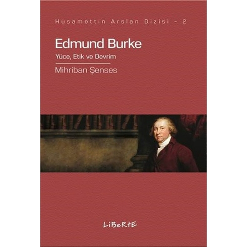 Edmund Burke Yüce, Etik Ve Devrim - Mihriban Şenses