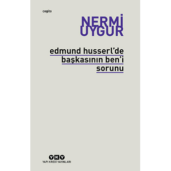 Edmund Husserl'de Başkasının Ben'i Sorunu Nermi Uygur