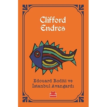 Edouard Roditi Ve Istanbul Avangardı Clifford Endres