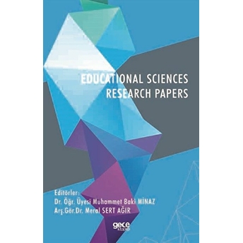 Educatıonal Scıences Research Papers - Dr. Öğr. Üyesi Muhammet Baki Minaz Arş.gör.dr. Meral Sert Ağır