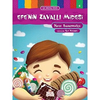 Efe’nin Zavallı Midesi - Ilk Okuma Serisi 4 Yavuz Bahadıroğlu