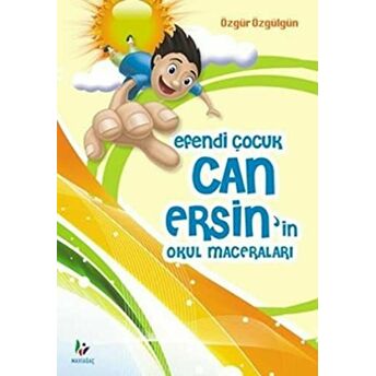 Efendi Çocuk Can Ersin’in Okul Maceraları Özgür Özgülgün