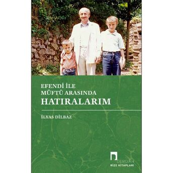 Efendi Ile Müftü Arasında Hatıralarım Ilyas Dilbaz